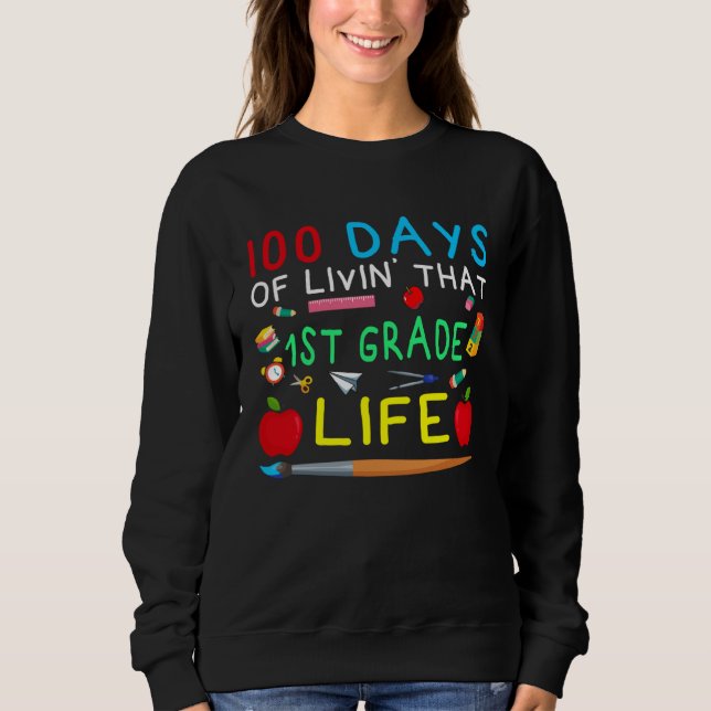 Sweatshirt 100 Days of Livin That 1st Grade Life Students Tea (Devant)