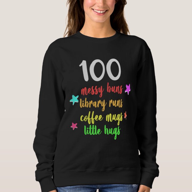 Sweatshirt 100 Days of School Teacher Messy Buns and Coffee R (Devant)