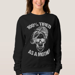 Sweatshirt 100 Fatiguée Comme Une Mère Halloween Maman Mère