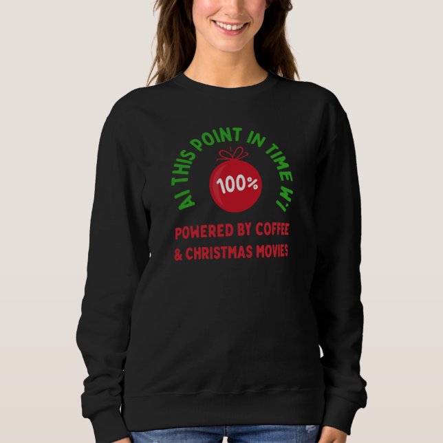 Sweatshirt 100% Powered by Coffee & Christmas Movies – Funny  (Devant)