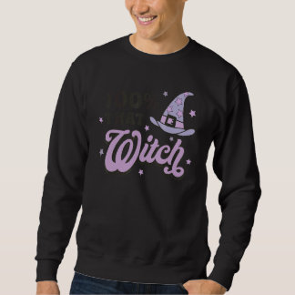 Sweatshirt 100 That Witch Halloween Costume Witch Spooky Se