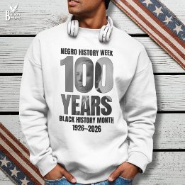 Sweatshirt 100 Years Negro History Week Black HIstory Month