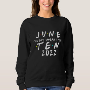 Sweatshirt 10 Anniversaire Juin Celui où je tourne 10 2022 Me