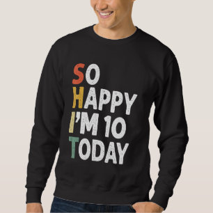 Sweatshirt 10 Ans Anniversaire Vintage Si Heureux Im 10 Aujou