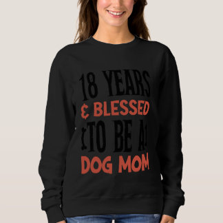 Sweatshirt 18 ans et maman de chien! 18 Anniversaire