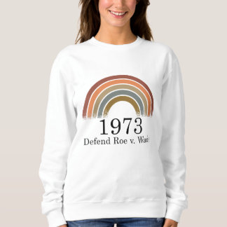 Sweatshirt 1973 Défendre Roe contre Wade Pro Choice Droits de