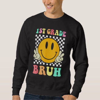 Sweatshirt 1st Grade Bruh  Smile Groovy First Day Back To Sch