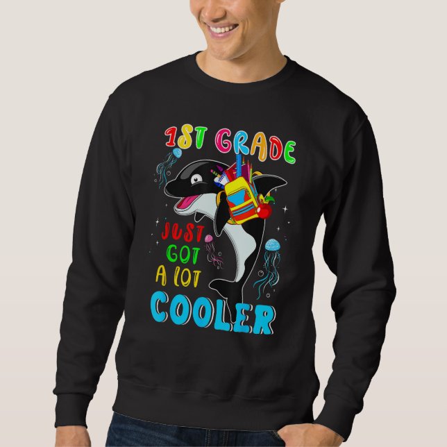 Sweatshirt 1st Grade Just Got A Lot Cooler Cute Orca Wearing  (Devant)