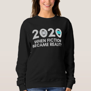 Sweatshirt 2020 Quand la fiction est devenue réalité Papier t