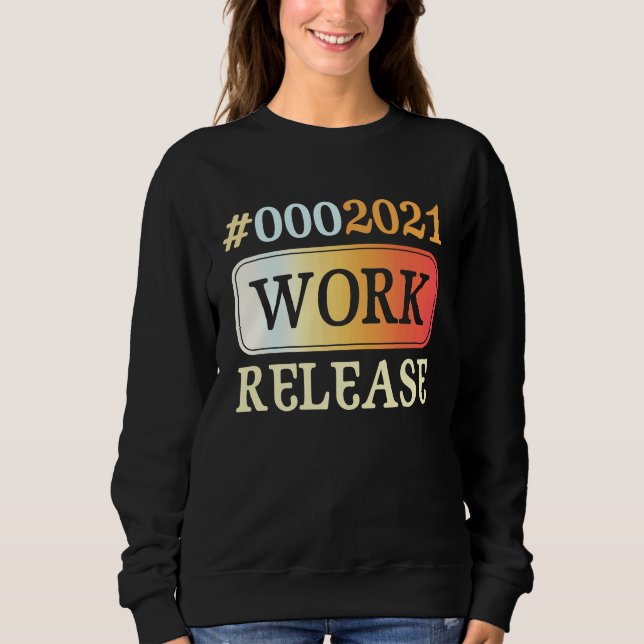 Sweatshirt 2021 Work Release Retirement Retired (Devant)