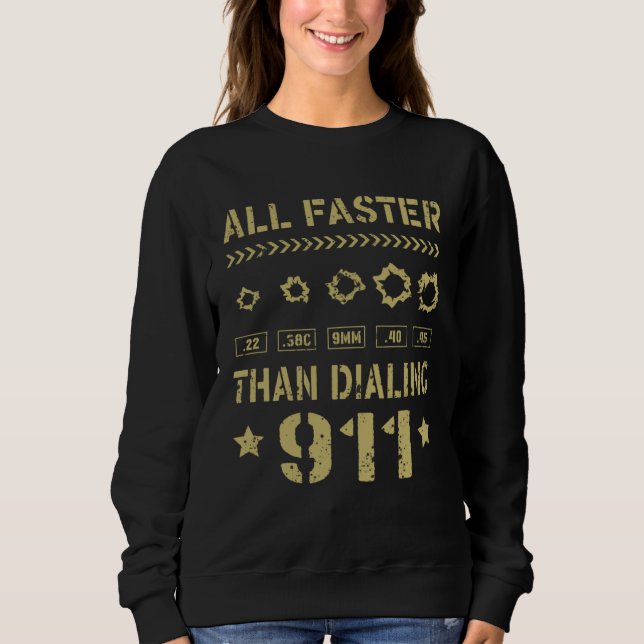 Sweatshirt 22 380 9mm 40 45 All Faster Than Dialing 911  Gun  (Devant)