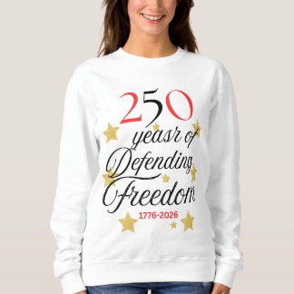 Sweatshirt 250 Years of Defending Freedom – America 250years
