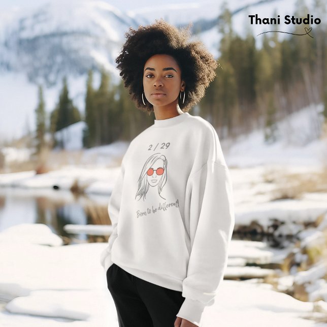 Sweatshirt 2 / 29 Né pour être différent année bissextile Ann (Créateur téléchargé)