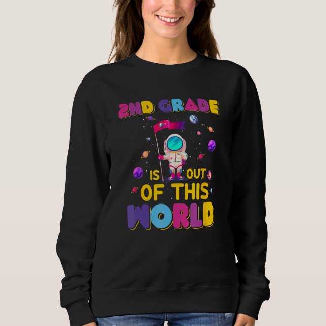 Sweatshirt 2nd Grade Is Out Of This World Cute Astronaut Back (Devant)