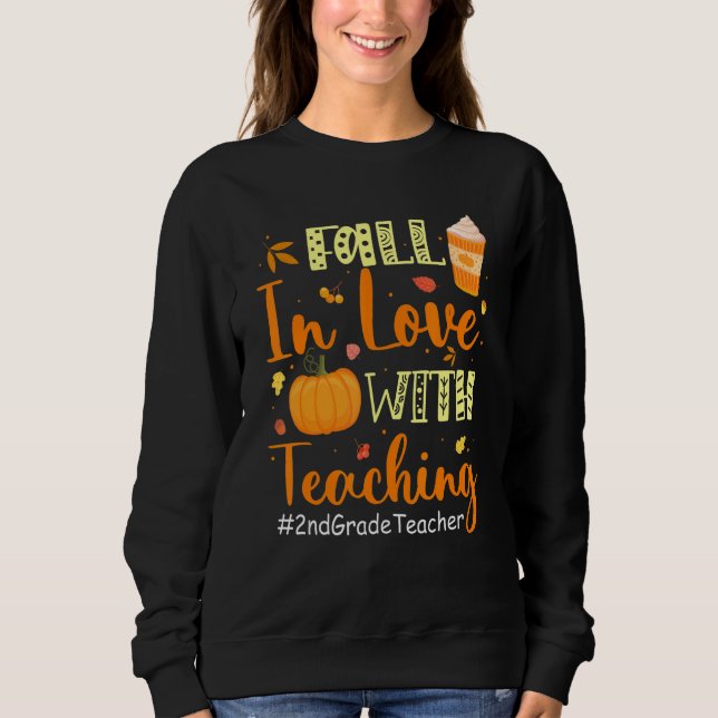 Sweatshirt 2nd Grade Teacher Fall In Love With Teaching Autum (Devant)