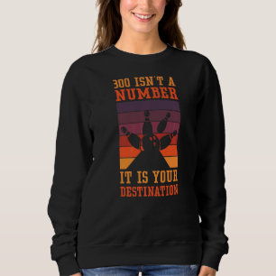 Sweatshirt 300 n'est pas un tournoi de bowling numérique & bo