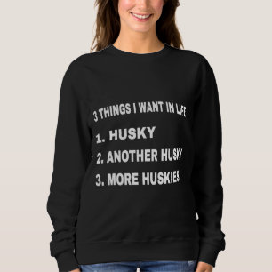 Sweatshirt 3 Choses Que Je Veux Dans La Vie