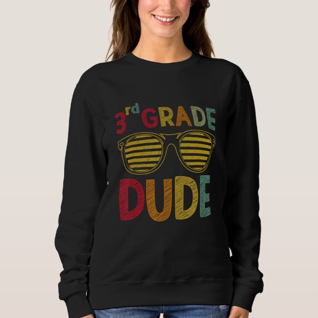 Sweatshirt 3rd Grade Dude Third Grade Teachers Students Back  (Devant)