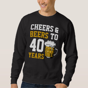 Sweatshirt 40e anniversaire Cheers & Bières à 40 ans