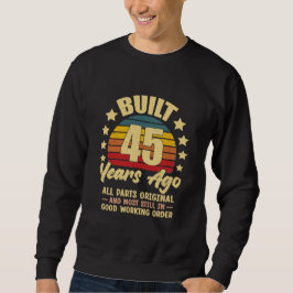 Sweatshirt 45 Years Ago All Parts Original 45th Birthday
