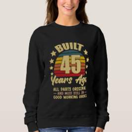 Sweatshirt 45 Years Ago All Parts Original 45th Birthday