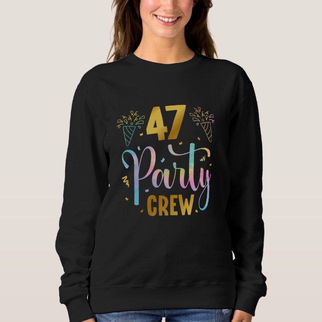 Sweatshirt 47 Équipage de fête 47e Escouade d'anniversaire 47 (Devant)