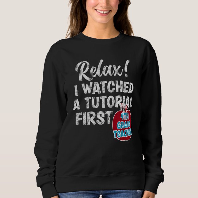 Sweatshirt 4th Grade Teacher Watch Tutorials First Day Back T (Devant)