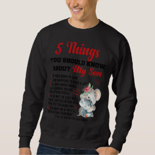 Sweatshirt 5 Choses Que Tu Devrais Savoir Sur Mon Fils Est Né