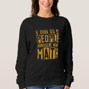 Sweatshirt 5 personnes sur 4 luttent avec les maths pour Math