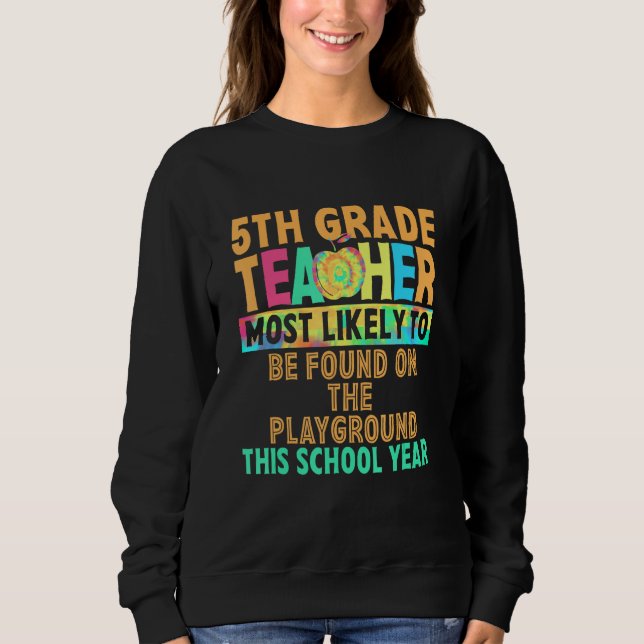 Sweatshirt 5th Grade Teacher Most Likely To Be Found On The P (Devant)