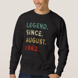 Sweatshirt 60 Years Old  Legend Since August 1962 60th Birthd