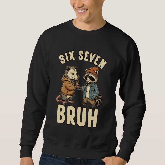 Sweatshirt 67 Bruh Opossum Raccoon Handshake Six Seven 6-7 Me (Devant)