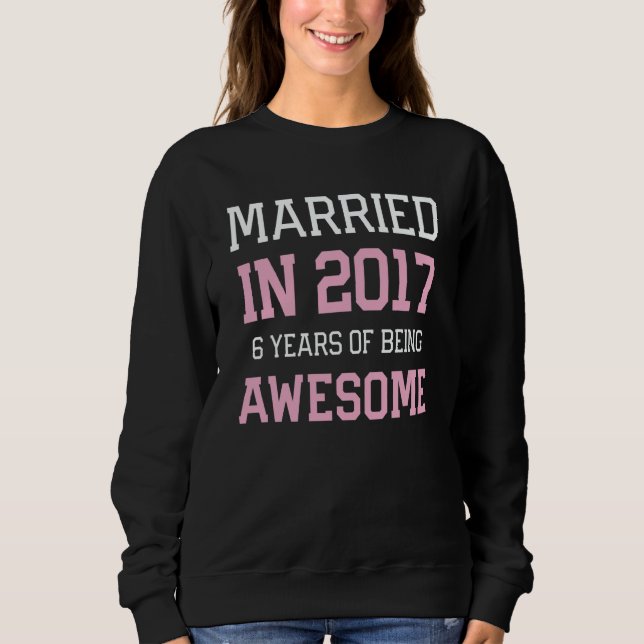 Sweatshirt 6th Anniversary for Women Married In 2017 Couples  (Devant)