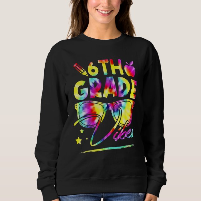Sweatshirt 6th Grade Vibes Retro Back To School Rainbow Tie D (Devant)