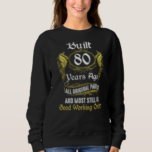 Sweatshirt 80e anniversaire Construit il y a 80 ans Toutes le