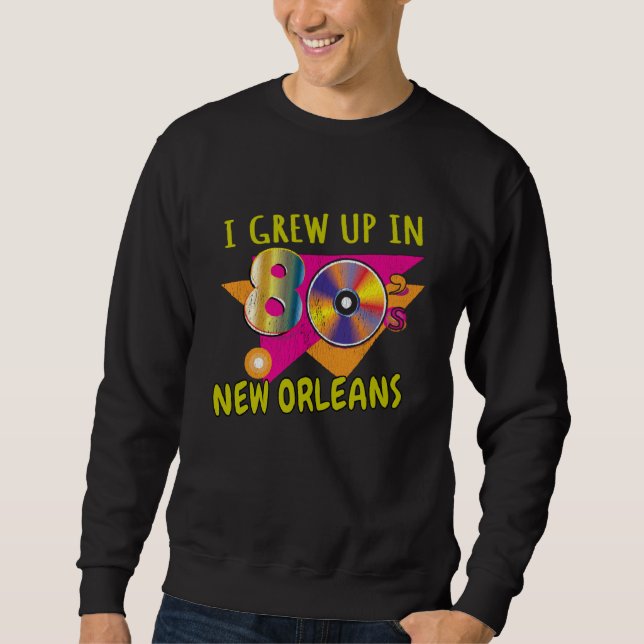 Sweatshirt 80s New Orleans Born  1980s Love Retro Eighties Th (Devant)