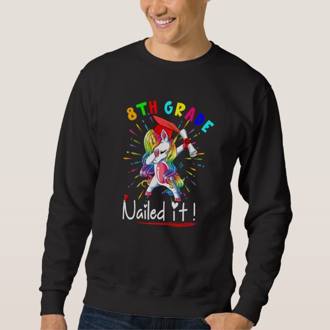 Sweatshirt 8th Grade Nailed It  Dabbing Unicorn Graduation (Devant)
