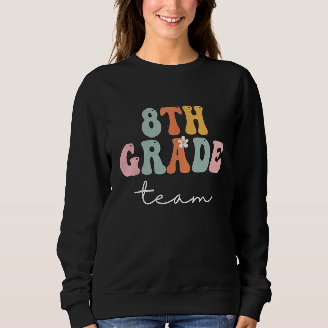 Sweatshirt 8th Grade Team Retro Groovy Women Happy First Day  (Devant)