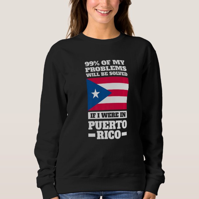 Sweatshirt 99 of my problems will be solved Puerto rico Puert (Devant)