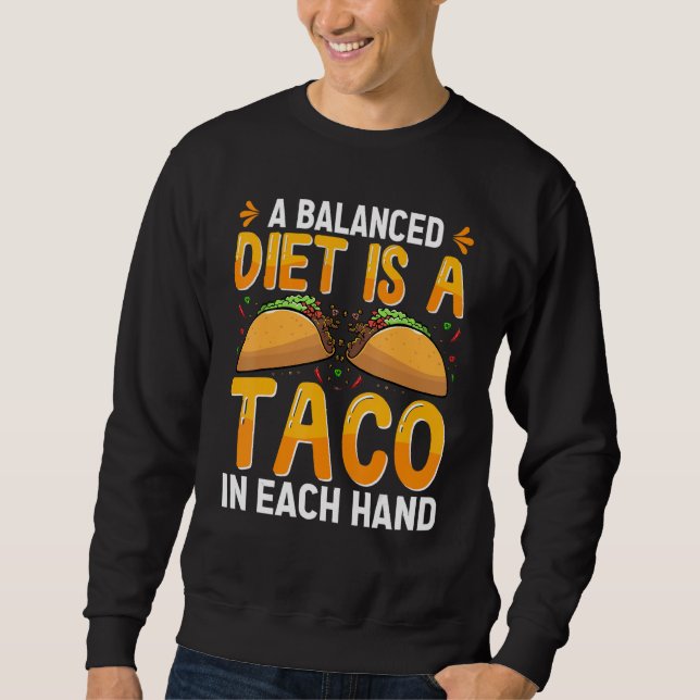 Sweatshirt A Balanced Diet Is A Taco In Each Hand Mexican Foo (Devant)