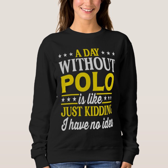 Sweatshirt A Day Without Polo   Polo (Devant)