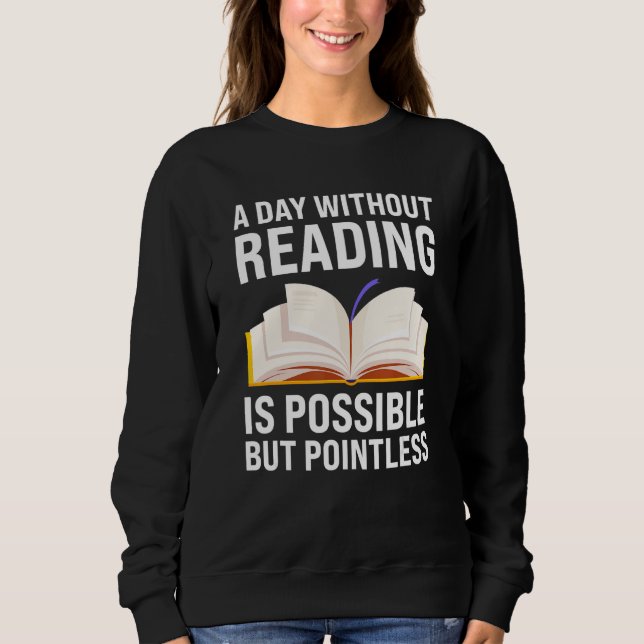 Sweatshirt a day without reading is possible but pointless re (Devant)