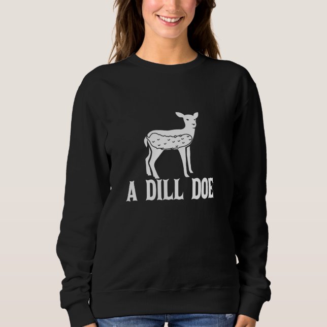 Sweatshirt A Dill Doe Pickle (Devant)