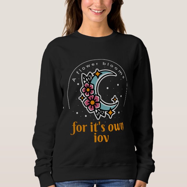 Sweatshirt A Flowers Blooms For It's Own Joy Moon & Flower Pr (Devant)