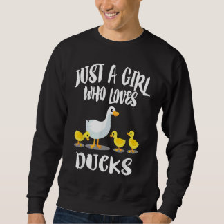 Sweatshirt A Girl Who Loves Ducks  Duck Owner