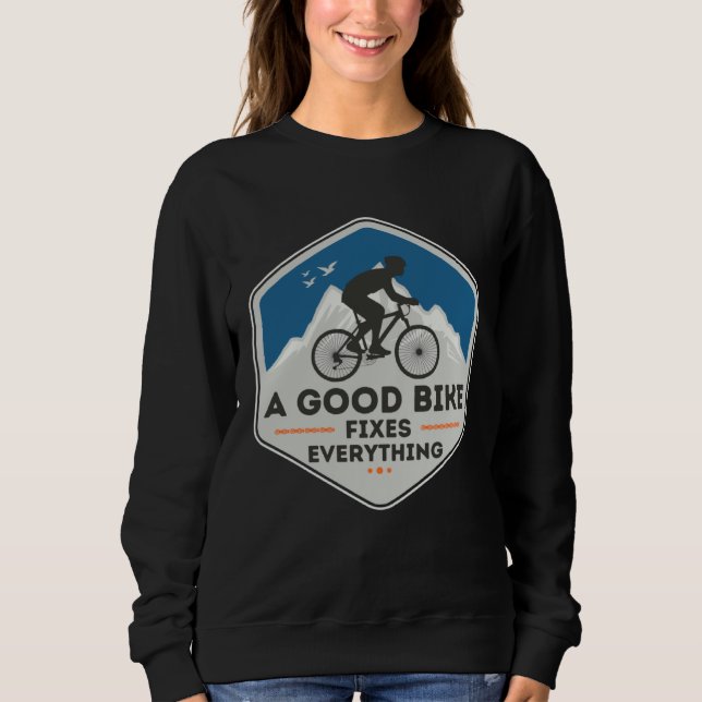 Sweatshirt A GOOD BIKE FIXES EVERYTHING  Fun Cyclist Bicycle  (Devant)