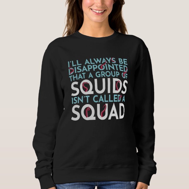 Sweatshirt A Group Of Squids Isn't Called A Squad Sea Squid T (Devant)