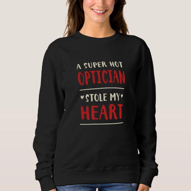 Sweatshirt A Hot Optician Stole My Heart  Optometrist Humor (Devant)