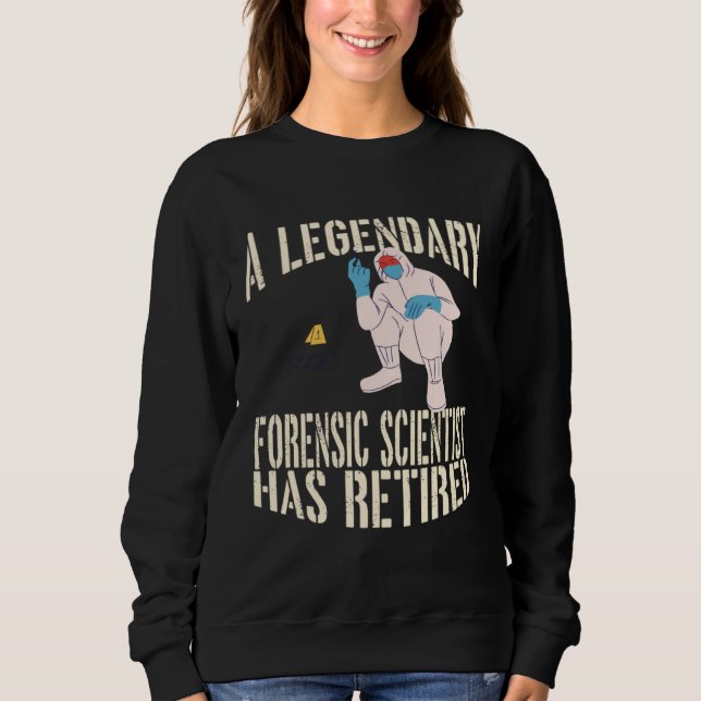 Sweatshirt A Legendary Forensic Scientist Has Retired Retirem (Devant)
