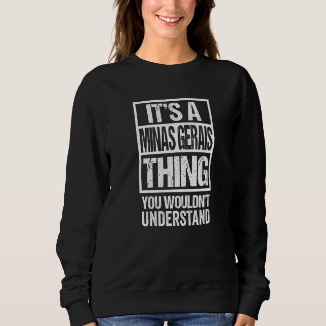 Sweatshirt A Minas Gerais Thing You Wouldn't Understand Brazi (Devant)